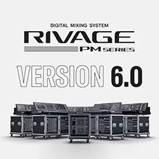 V6.0新固件已到，为 RIVAGE PM 数字混音系统带来新功能和增强操作